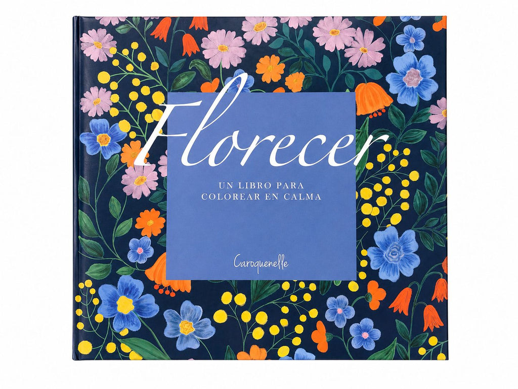 FLORECER - UN LIBRO PARA COLOREAR - CAROQUENELLE