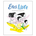 ERES LIBRE
